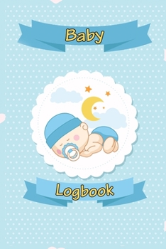 Paperback Baby Logbook: Breastfeeding Journal, Sleeping and Baby Health Notebook, Baby Tracker Journal, Baby Daily Log Book