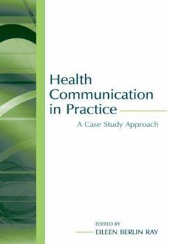 Hardcover Health Communication in Practice: A Case Study Approach Book
