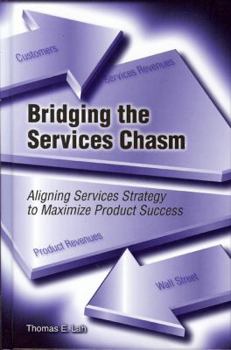 Hardcover Bridging the Services Chasm: Aligning Services Strategy to Maximize Product Success Book