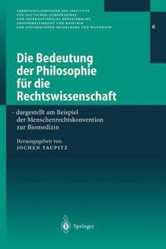 Paperback Die Bedeutung Der Philosophie Für Die Rechtswissenschaft: Dargestellt Am Beispiel Der Menschenrechtskonvention Zur Biomedizin [German] Book