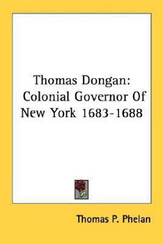 Paperback Thomas Dongan: Colonial Governor Of New York 1683-1688 Book