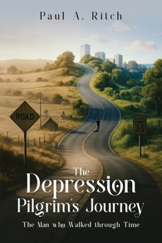 Paperback The Depression Pilgrim's Journey: The Man Who Walked through Time Book