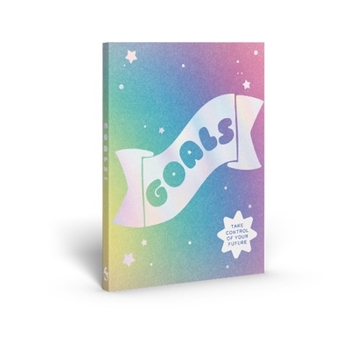 Goals: Take Control of Your Future with This Visual Guide to Making Things Happen!