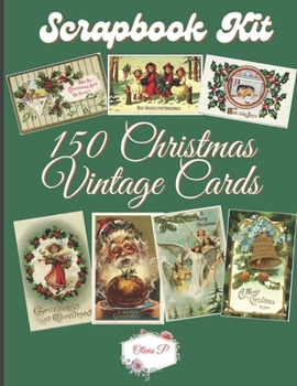 Paperback Scrapbook Kit - 150 Vintage Christmas Cards: Ephera Elements for Decoupage, Notebooks, Journaling or Scrapbooks. VintageX-Mas Images - Things to Cut O Book