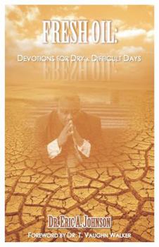 Fresh Oil: Devotions for Dry & Difficult Days