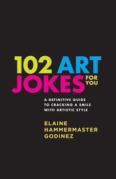 Paperback 102 Art Jokes For You: Art jokes that educate! Book