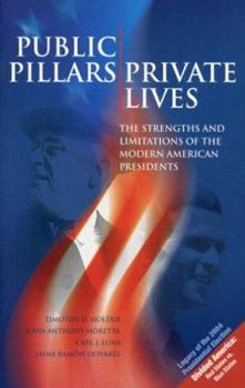 Paperback Public Pillars/Private Lives: The Strengths and Limitations of the Modern American Presidents Book