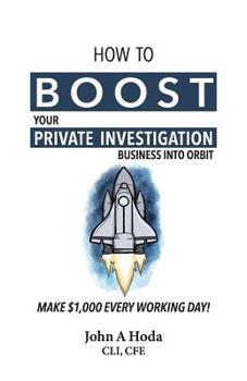 Paperback How To Boost Your Private Investigation Business: Make $1,000 Every Working Day! Book