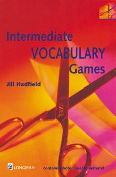 Intermediate Vocabulary Games: Teacher's Resource Book - Book  of the Photocopiable ELT Games and Activities