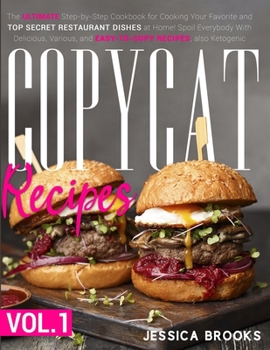 Paperback Copycat Recipes: VOL. I - The Complete Guide to Famous Restaurant Dishes That You Can Easily Replicate At Home To Impress Anyone! Inclu Book