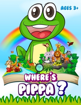 Where’s Pippa ?: Search-and-Find Book - 300 animals - Ages 3+ - Search and Find Activity