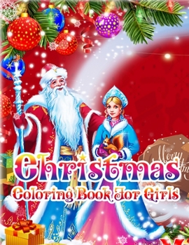 Christmas coloring book for girls: A Christmas Coloring Books with Fun Easy and Relaxing Pages Gifts for Boys Girls Kids 50 Christmas Coloring Pages for Kids