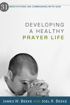 Paperback Developing a Healthy Prayer Life: 31 Meditations on Communing with God Book