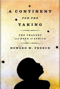 Hardcover A Continent for the Taking: The Tragedy and Hope of Africa Book