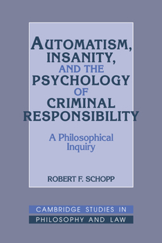Hardcover Automatism, Insanity, and the Psychology of Criminal Responsibility: A Philosophical Inquiry Book