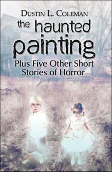 Paperback The Haunted Painting: Plus Five Other Short Stories of Horror Book