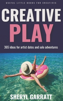 Paperback Creative Play: 365 ideas for Artist Dates and solo adventures Book