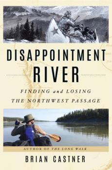 Hardcover Disappointment River: Finding and Losing the Northwest Passage Book