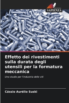 Paperback Effetto dei rivestimenti sulla durata degli utensili per la formatura meccanica [Italian] Book