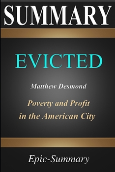 Paperback Summary: ''Evicted'' - Poverty and Profit in the American City - A Summary to the book of Matthew Desmond Book
