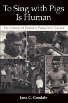 Paperback To Sing with Pigs Is Human: The Concept of Person in Papua New Guinea Book