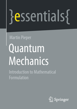 Paperback Quantum Mechanics: Introduction to Mathematical Formulation Book