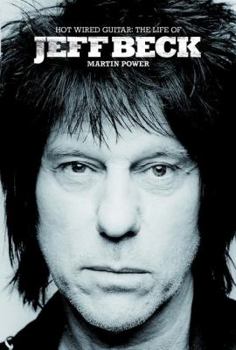 Hardcover Hot Wired Guitar: The Life of Jeff Beck Book