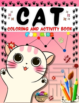 Paperback Cat Coloring And Activity Book for Kids: Cool, Fun And Cute Cat Coloring Pages, Mazes, Dot To Dot Activity Pages For Boys And Girls Big Cats Coloring ... 4-6 And Preschoolers (Kids Activity Books) Book