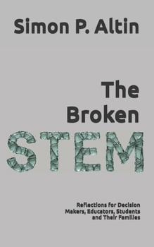 Paperback The Broken STEM: Reflections for Decision Makers, Educators, Students and Their Families Book