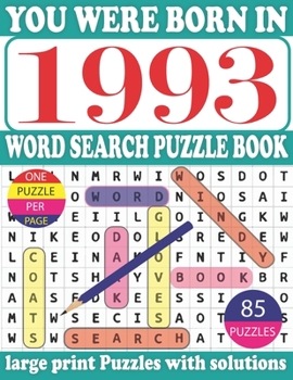 Paperback You Were Born in 1993: Word Search Puzzle Book: Get Stress-Free With Hours Of Fun Games For Seniors Adults And More With Solutions [Large Print] Book