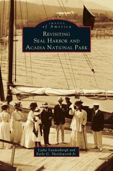 Revisiting Seal Harbor and Acadia National Park - Book  of the Images of America: Maine