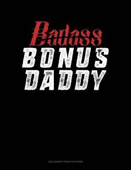 Paperback Badass Bonus Daddy: Calligraphy Practice Paper Book