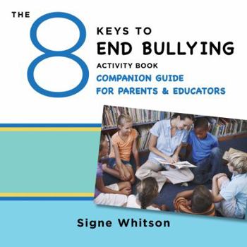 Paperback The 8 Keys to End Bullying Activity Book Companion Guide for Parents & Educators Book