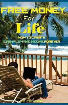 Paperback Free Money for Life: How to Create Cash Flow and Income Forever Book