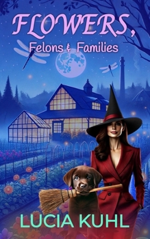 Paperback Flowers, Felons, & Families: A Paranormal Women's Fiction Country Cozy Mystery Book