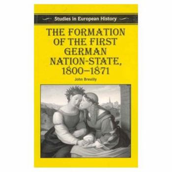 Paperback The Formation of the First German Nation-State Book