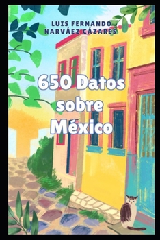 Paperback 650 Datos sobre México que nadie pidió [Spanish] Book