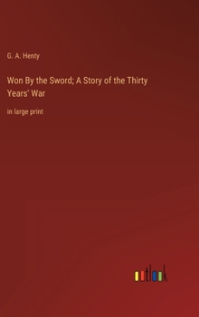 Hardcover Won By the Sword; A Story of the Thirty Years' War: in large print Book