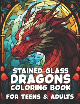 Paperback Stained Glass Dragons Coloring Book for Teens and Adults Book