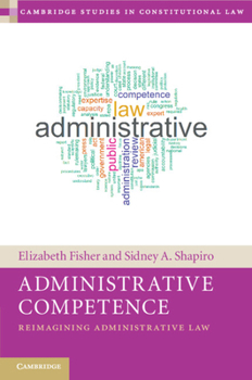 Paperback Administrative Competence: Reimagining Administrative Law Book