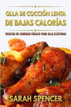 Olla de coccion lenta de Bajas Calorias: Recetas de Comidas f�ciles para Olla El�ctrica