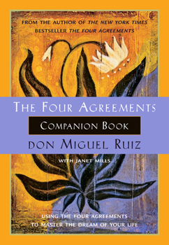 Paperback The Four Agreements Companion Book: Using the Four Agreements to Master the Dream of Your Life Book