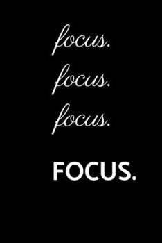 Paperback Focus. Focus. Focus. FOCUS. (Work Notebook): Lined notebook Book