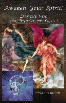 Paperback Awaken Your Spirit!: Lift the Veil and Receive the Light! Book