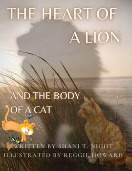 Paperback The Heart of a Lion: AND THE BODY OF A CAT (Mom's Choice Awards(R) Gold Recipient) Book