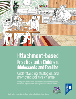 Spiral-bound Attachment-Based Practice with Children, Adolescents and Families: Understanding Strategies and Promoting Positive Change Book