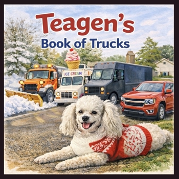 Teagen's: Book of Trucks (A Dog Named Teagen)