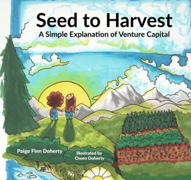 Paperback Seed to Harvest: A Simple Explanation of Venture Capital Book