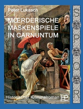 Paperback Mörderische Maskenspiele in Carnuntum: Ein Fall für Spurius Pomponius 4 [German] Book