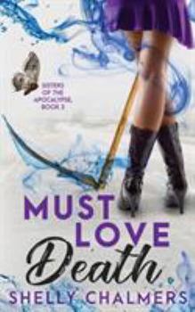 Must Love Death - Book #3 of the Sisters of the Apocalypse